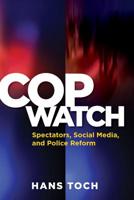 Cop Watch: Spectators, Social Media, and Police Reform 1433811197 Book Cover