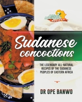 Sudanese Concoctions (Africa's Most Wanted Recipes) B0CTRVC988 Book Cover