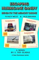 Escaping Hurricane Sandy: Beneath the memory Drone: To Key West & Old Havana 1495959589 Book Cover