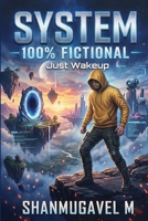 System 100 % Fictional: Just Wake Up B0HDHXNT7F Book Cover