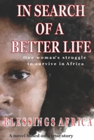 In Search Of A Better Life: One woman's struggle to survive in Africa B0BFNRJHJH Book Cover