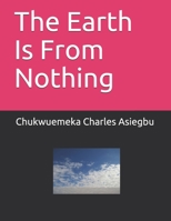 The Earth Is from Nothing 1520975600 Book Cover