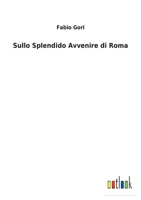 Sullo Splendido Avvenire di Roma 3752476389 Book Cover