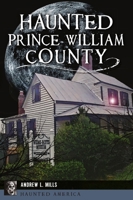 Haunted Prince William County 146714553X Book Cover