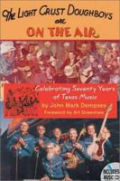 The Light Crust Doughboys Are on the Air: Celebrating Seventy Years of Texas Music (Evelyn Oppenheimer Series, 2) 1574411519 Book Cover