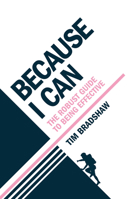 Because I Can: The robust guide to being effective 1788603028 Book Cover