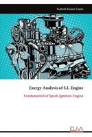 Exergy Analysis of S.I. Engine: Fundamental of Spark Ignition Engine 9999332382 Book Cover