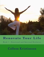 Renovate Your Life: Book 1 - Emotional and Spiritual Evolution 1499774370 Book Cover
