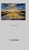 Am ENDE eines TAGES: Ein Nachruf (German Edition) 3384593227 Book Cover