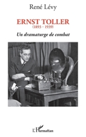 Ernst Toller: (1893-1939) Un dramaturge de combat (French Edition) 2343089205 Book Cover