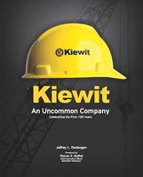 Kiewit: An Uncommon Company: Celebrating the First 125 Years 1932022368 Book Cover