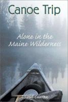Canoe Trip: Alone in the Maine Wilderness 0811727254 Book Cover