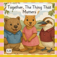 Together, The Thing That Matters 1764694708 Book Cover