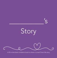 __________'s Story (she): A fill-in-the-blank children’s book to share a Loved One’s life story B0DPKBQ16P Book Cover