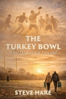The Turkey Bowl: What We Carried Forward B0H1JVWQ3F Book Cover