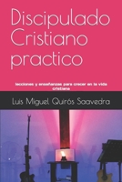 Discipulado Cristiano practico: lecciones y enseñanzas para crecer en la vida cristiana B09RM8WMZN Book Cover