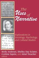 The Uses of Narrative: Explorations in Sociology, Psychology, and Cultural Studies (Memory and Narrative) 0765808161 Book Cover