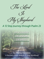 The Lord is My Shepherd; A 12 Step Journey through Psalm 23 057882390X Book Cover