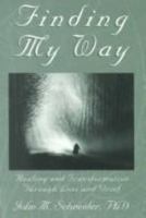 Finding My Way: Healing & Transformation Through Loss & Grief 0963898426 Book Cover