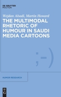 The Multimodal Rhetorics of Humour in Saudi Media Cartoons 1501516728 Book Cover