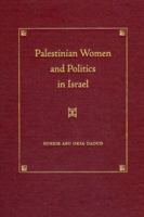 Palestinian Women and Politics in Israel 0813033624 Book Cover