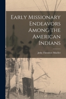 Early missionary endeavors among the American Indians, 1014282020 Book Cover