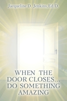 When the Door Closes...Do Something Amazing: A Journey of Trust and Obedience... 1098032047 Book Cover