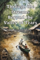 Through the Streams Beyond the Valley of Tears: The True Story of an Ordinary Man's Courage in Japanese-Occupied Borneo B0FHG13RGZ Book Cover