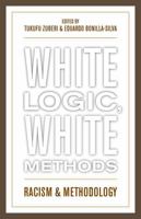 White Logic, White Methods: Racism and Methodology 0742542815 Book Cover