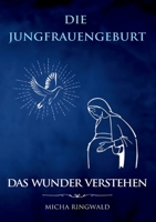 Die Jungfrauengeburt: Das Wunder verstehen 3756811239 Book Cover