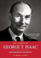The Legacy of George T. Isaac: Warming Hearts and Homes 1717022642 Book Cover