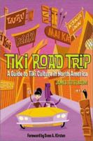 Tiki Road Trip: A Guide to Tiki Culture in North America 1891661302 Book Cover