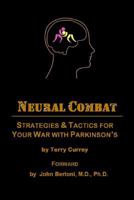 Neural Combat: Strategies & Tactics for Your War with Parkinson's 1533157901 Book Cover