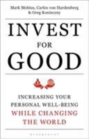 Invest for Good: Increasing Your Personal Well-Being While Changing the World 1472962656 Book Cover