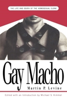 Gay Macho: The Life and Death of the Homosexual Clone 0814746942 Book Cover