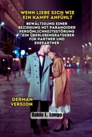 Wenn Liebe sich wie ein Kampf anfühlt: Bewältigung einer Beziehung mit paranoider Persönlichkeitsstörung – Ein Überlebensratgeber für Partner und Ehepartner (German Edition) B0FK9QV74J Book Cover