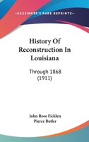 History of Reconstruction in Louisiana (through 1868) Volume 28 1376947579 Book Cover
