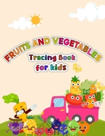 Fruits and Vegetables Tracing Book for kids: Easy and Fun Tracing and Coloring Pages for Toddlers Ages 3-5 B0CV57LGC2 Book Cover