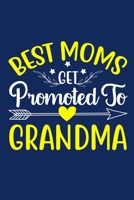 Best Moms Get Promoted To Grandma: Blank Lined Notebook Journal: Gift For Expecting Grandmothers Granny Mothers Mommy Gift Journal 6x9 - 110 Blank Pages - Plain White Paper - Soft Cover Book 1701918307 Book Cover