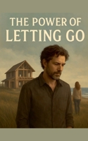 The Power of Letting Go B0FQ8NKNPL Book Cover