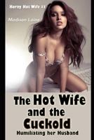The Hot Wife and the Cuckold: Humiliating her Husband (Horny Hot Wife) B0CW6CZ8JR Book Cover