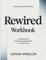 Lessons Learned From Rewired: A Straightforward Educational Guide Based On Original Books B0H1YZNWPR Book Cover