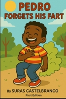Pedro Forgets His Fart B0F8N79N9M Book Cover