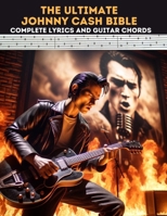 The Ultimate Johnny Cash Bible: Complete Lyrics and Guitar Chords B0CQXCD71V Book Cover