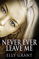 Never Ever Leave Me 4824122864 Book Cover