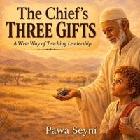The Chief’s Three Gifts: A Story About Wisdom, Strength, and Gentle Leadership (The Mael Trilogy) 1069462853 Book Cover