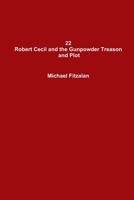 22 Robert Cecil and the Gunpowder Treason and Plot 1291938133 Book Cover
