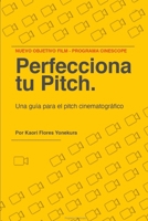 Perfecciona tu pitch: Una guía para el pitch cinematográfico (Spanish Edition) B0CTMQW6NW Book Cover