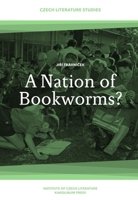 A Nation of Bookworms?: Czechs as Readers 8024646617 Book Cover
