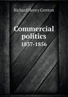 Commercial Politics 1837-1856 135585783X Book Cover